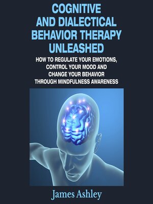 cover image of Cognitive and Dialectical Behavior Therapy Unleashed